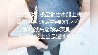  【极品嫩妹❤️美乳翘臀】纯欲美少女，重磅回归  夹断小鸡鸡的嫩穴操起来一定很爽34部合集