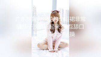 《最新流出?女神泄密》露脸才是王道！万人求档Onlyfans人形清纯母狗反差婊Bjbubr订阅私拍~大波肥臀居家各种道具紫薇