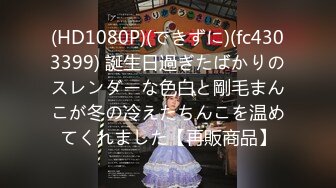 【探花野狗】97年喝醉的女友，酒店开房啪啪两炮，超清晰镜头，鲍鱼褶皱都看清，刺激劲爆玩弄【水印】